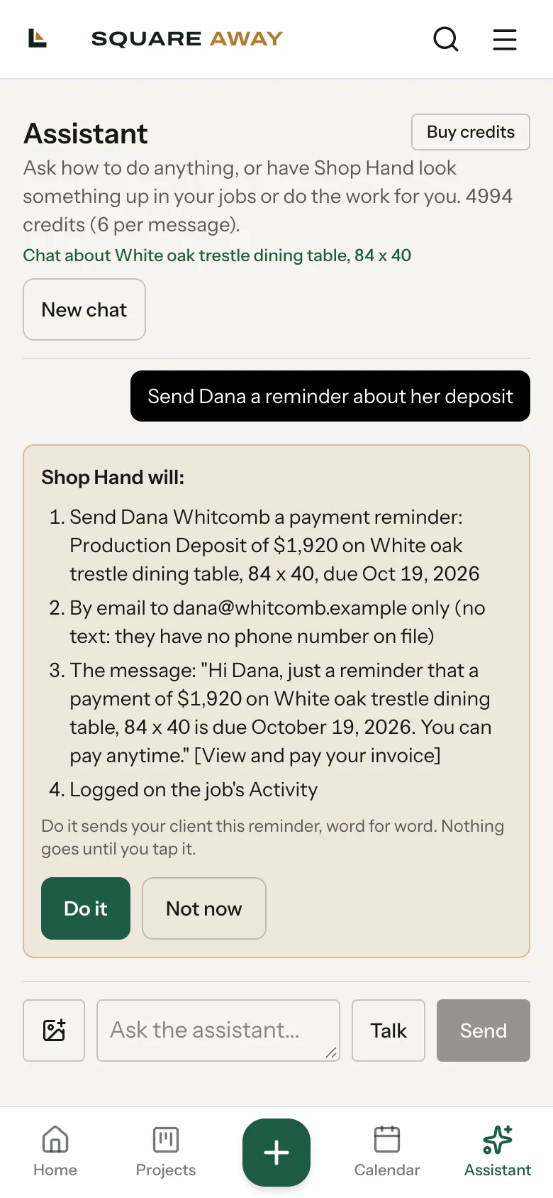 Shop Hand will: send Dana Whitcomb a payment reminder for a $1,920 production deposit due October 19, 2026, by email, with the exact message, then Do it or Not now